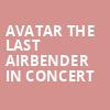 Avatar The Last Airbender In Concert, ASU Gammage Auditorium, Tempe