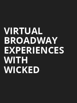 Virtual Broadway Experiences with WICKED, Virtual Experiences for Tempe, Tempe