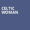 Celtic Woman, Virginia G Piper Theater, Tempe