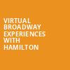 Virtual Broadway Experiences with HAMILTON, Virtual Experiences for Tempe, Tempe