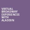 Virtual Broadway Experiences with ALADDIN, Virtual Experiences for Tempe, Tempe