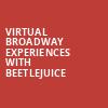 Virtual Broadway Experiences with BEETLEJUICE, Virtual Experiences for Tempe, Tempe